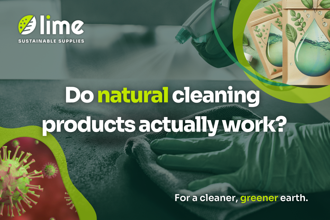 Do natural cleaning products actually work? - Lime Sustainable Supplies